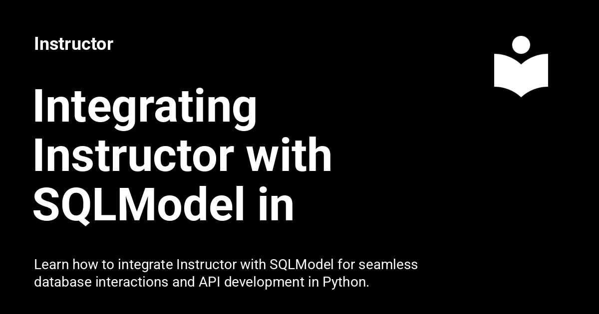 Integrating Instructor with SQLModel in Python - Instructor